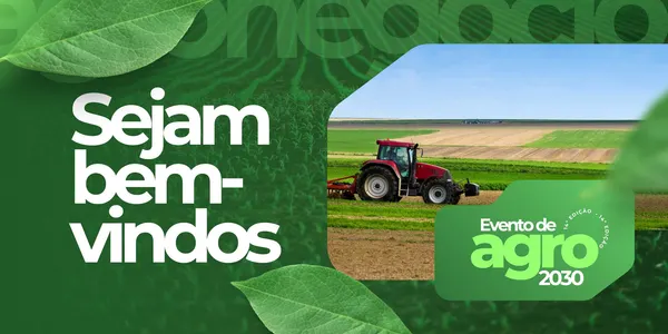 Banner horizontal verde e branco com a frase 'Sejam bem-vindos' em destaque. Ao lado, uma imagem de trator trabalhando em um campo agrícola e o logo 'Evento de Agro 2030', ideal para divulgar feiras e eventos do agronegócio.