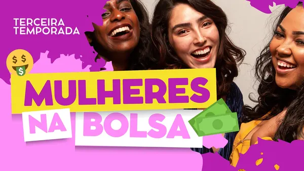 Banner horizontal vibrante com o título "Mulheres na Bolsa" em destaque, com três mulheres sorrindo. Elementos gráficos de dinheiro e a indicação "Terceira Temporada" completam o design, sugerindo conteúdo sobre finanças e investimentos.