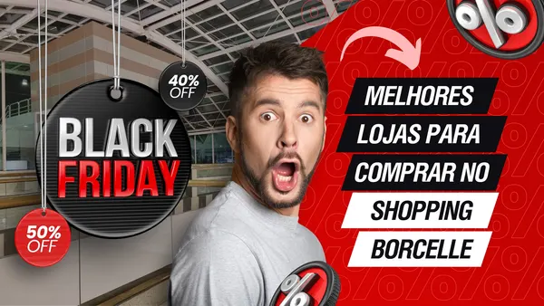 Miniatura de vídeo para Black Friday com um homem surpreso no centro, em fundo de shopping. À esquerda, tags pretas e vermelhas com "Black Friday", "50% OFF" e "40% OFF". À direita, texto em branco sobre fundo vermelho "Melhores Lojas para Comprar no Shopping Borcelle" com um ícone de porcentagem e seta.