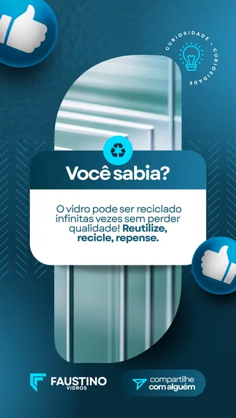 Template de Instagram Story com fundo azul escuro e detalhes em azul claro. Apresenta uma curiosidade sobre reciclagem de vidro: 'O vidro pode ser reciclado infinitas vezes sem perder qualidade! Reutilize, recicle, repense.' Ícones de reciclagem, lâmpada e polegares para cima complementam o design moderno e informativo. Inclui chamada para ação 'compartilhe com alguém' e espaço para logo da vidraçaria.