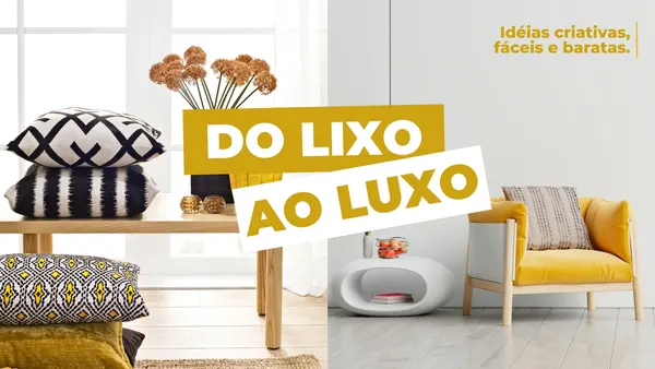 Banner horizontal com design moderno em azul e amarelo, apresentando a frase "Do Lixo ao Luxo" e "Ideias criativas, fáceis e baratas". A imagem mostra uma divisão entre móveis e almofadas decorativas, sugerindo transformação e estilo.