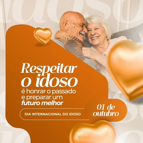 Post para redes sociais com tema Dia Internacional do Idoso, apresentando um casal de idosos sorrindo e abraçados. O design usa tons de laranja e branco, com corações dourados em destaque e a frase 'Respeitar o idoso é honrar o passado e preparar um futuro melhor'.