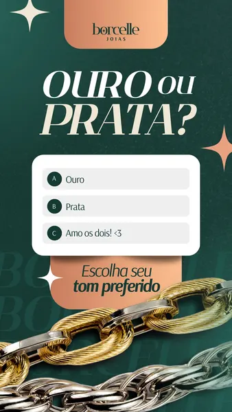 Template de Story para Instagram de joalheria com fundo verde escuro e elementos dourados. O título 'OURO ou PRATA?' em branco e dourado se destaca, com opções de enquete: 'Ouro', 'Prata', 'Amo os dois!'. Abaixo, a frase 'Escolha seu tom preferido' e uma imagem de correntes de joias douradas e prateadas.