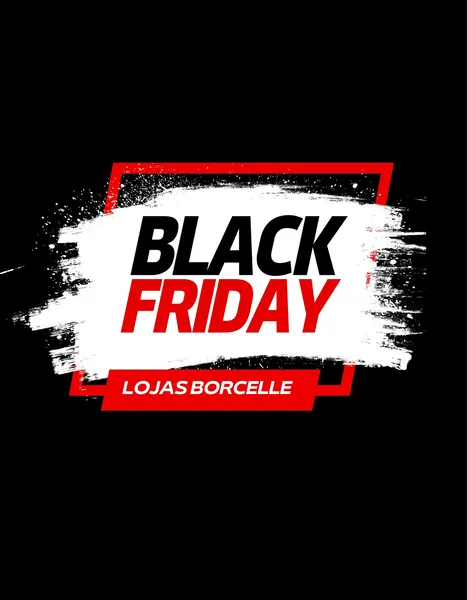Design de Black Friday com fundo preto, destacando uma pincelada branca central. As palavras 'BLACK' em preto e 'FRIDAY' em vermelho vibrante são emolduradas por um contorno retangular vermelho. Um banner vermelho com 'LOJAS BORCELLE' em branco complementa o estilo moderno e dinâmico, ideal para posts de redes sociais ou estampas.