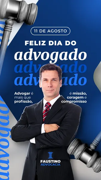 Story de Instagram com fundo azul e branco celebrando o Dia do Advogado em 11 de agosto. Um homem de terno posa com os braços cruzados, ao lado de martelos de juiz estilizados. O texto 'Feliz Dia do Advogado' e citações sobre a profissão compõem o design.