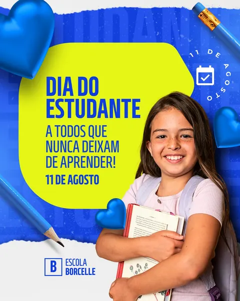Postagem para redes sociais com fundo azul vibrante e elementos gráficos como lápis e corações azuis. O texto principal "Dia do Estudante" em destaque amarelo, com a mensagem "A todos que nunca deixam de aprender!" e a data 11 de agosto. Uma menina sorridente com livros é o foco central.