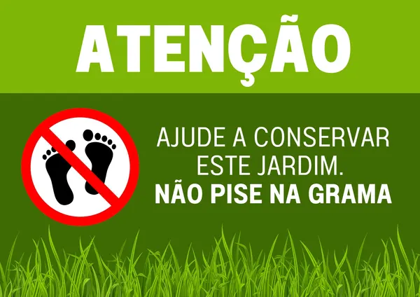 Placa de atenção com fundo verde e grama na parte inferior. Ao centro, um círculo vermelho com uma barra diagonal sobre duas pegadas pretas, indicando proibição. Ao lado, o texto "AJUDE A CONSERVAR ESTE JARDIM. NÃO PISA NA GRAMA."