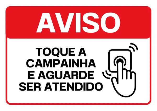 Placa de aviso com fundo branco e borda vermelha, contendo o título "AVISO" em vermelho. Abaixo, em letras pretas, a instrução "TOQUE A CAMPAINHA E AGUARDE SER ATENDIDO", acompanhada de um ícone de mão pressionando um botão de campainha.