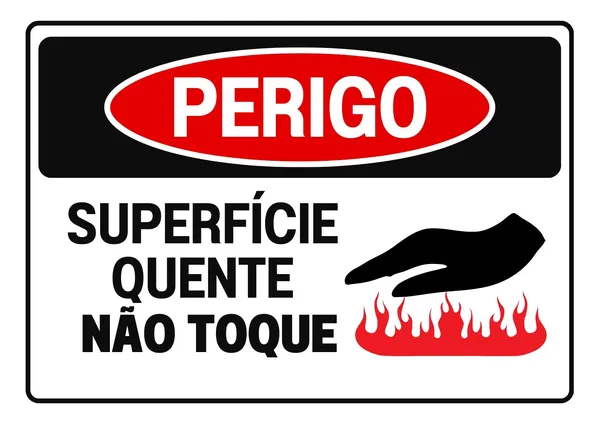 Placa de sinalização de perigo com fundo branco e borda preta, exibindo o texto "PERIGO" em um oval vermelho e preto, seguido por "SUPERFÍCIE QUENTE NÃO TOQUE" em letras pretas. Um ícone de mão sobre chamas vermelhas complementa o aviso.
