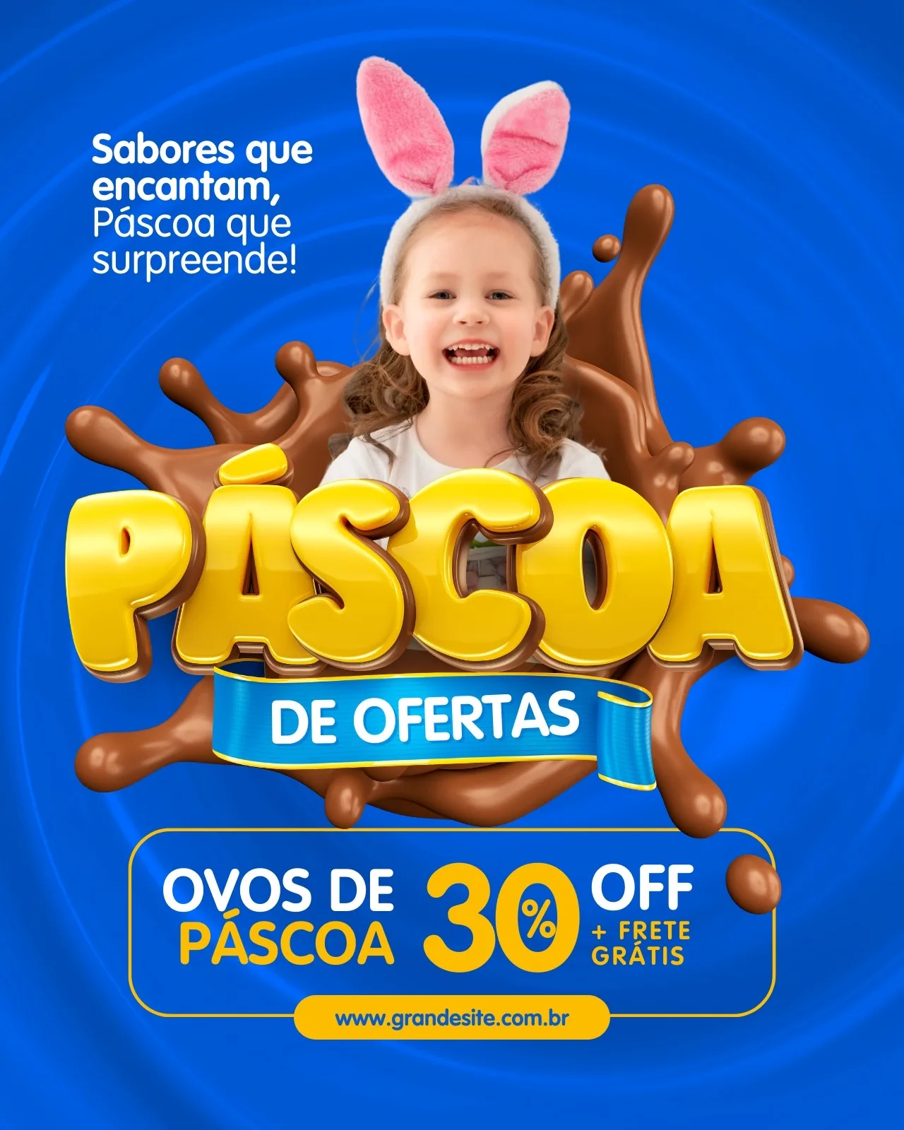 Template de post para redes sociais com tema de Páscoa, apresentando uma menina sorridente com orelhas de coelho, rodeada por respingos de chocolate. O texto em destaque anuncia 'Páscoa de Ofertas' e 'Ovos de Páscoa 30% OFF + Frete Grátis'.