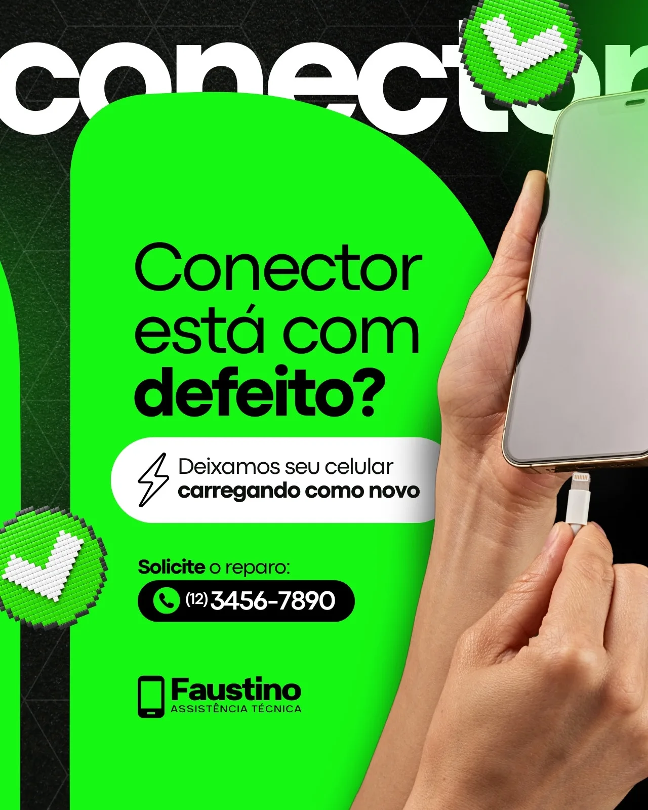 Post para Instagram e Facebook com fundo preto e detalhes em verde neon. Um celular está sendo conectado a um cabo, com o texto 'Conector está com defeito?' e 'Deixamos seu celular carregando como novo'. Inclui logo de assistência técnica e telefone para contato.