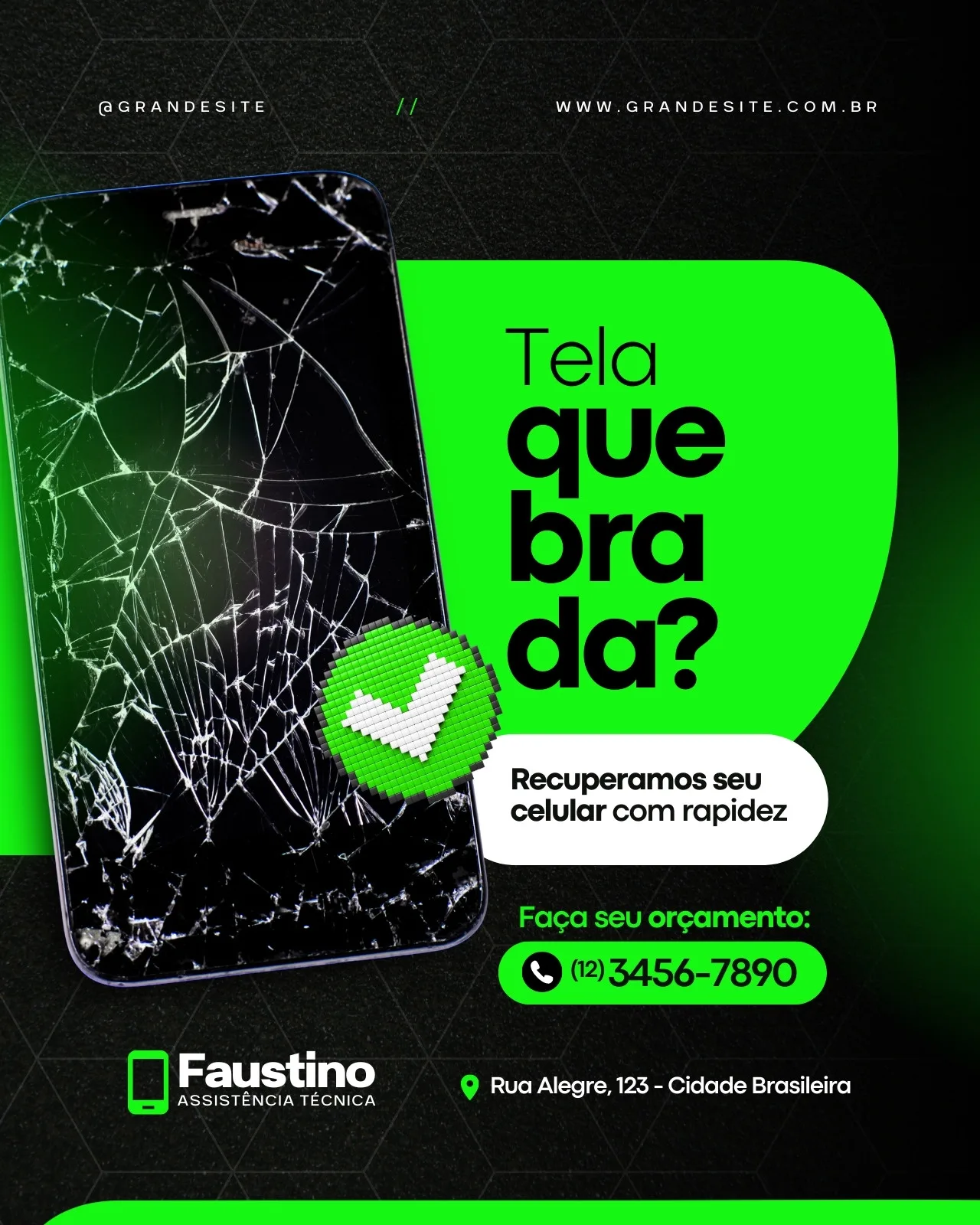 Post para redes sociais de assistência técnica de smartphones com fundo preto e detalhes em verde neon. Um celular com a tela estilhaçada em primeiro plano, com um selo de 'check' verde. O texto principal 'Tela quebrada?' em destaque, com informações de contato e endereço.